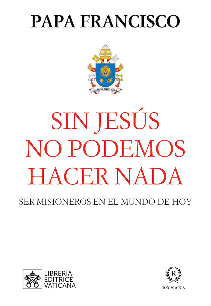SIN JESUS NO PODEMOS HACER NADA, de PAPA FRANCISCO | portada del libro