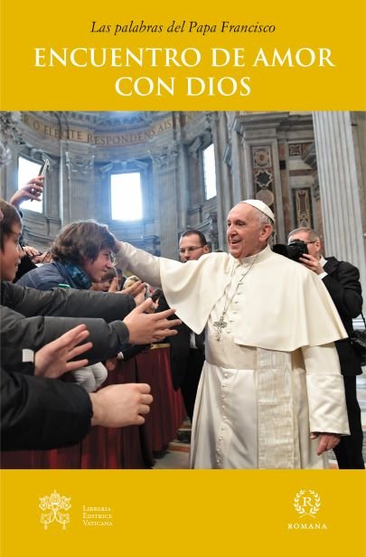 ENCUENTRO DE AMOR CON DIOS, de PAPA FRANCISCO | portada del libro