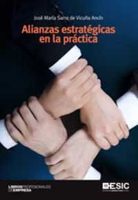 Alianzas estratégicas en la práctica, de Sainz de Vicuña Ancín, José María | portada del libro