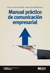 Manual práctico de comunicación empresarial, de Urcola Tellería, Juan Luis | portada del libro