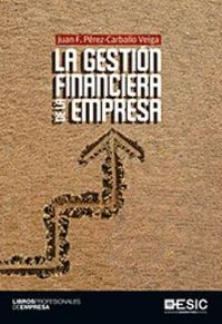 La gestión financiera de la empresa, de Pérez-Carballo Veiga, Juan F. | portada del libro