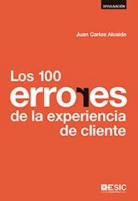 Los 100 errores de la experiencia de cliente, de Alcaide Casado, Juan Carlos | portada del libro