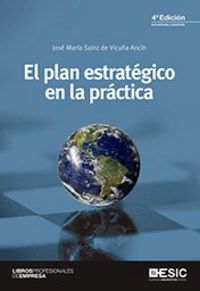 El plan estratégico en la práctica, de Sainz de Vicuña Ancín, José María | portada del libro