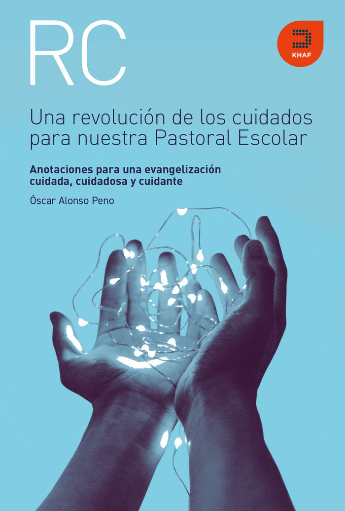 UNA REVOLUCION DE LOS CUIDADOS PARA NUESTRA PASTORAL ESCOLA, de ALONSO,OSCAR | portada del libro