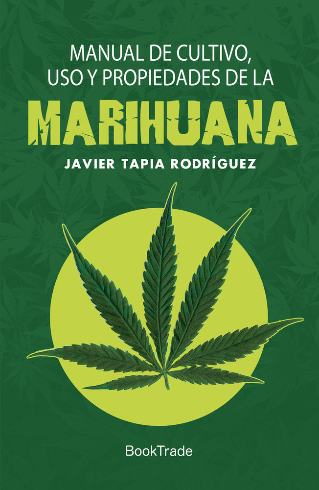 MANUAL DE CULTIVO, USO Y PROPIEDADES DE LA MARIHUANA, de Tapia Rodriguez, Javier | portada del libro