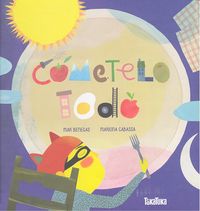 ¡Cómetelo todo!, de Benegas Ortiz, Mar | portada del libro