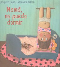 Mamá, no puedo dormir, de Raab, Brigitte | portada del libro