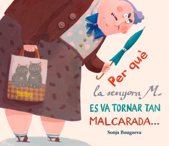 Per què la senyora M. es va tornar tan malcarada... ... i com és que ara és tan simpàtica, de Bougaeva, Sonja | portada del l