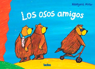 Los osos amigos, de Müller, Hildegard | portada del libro