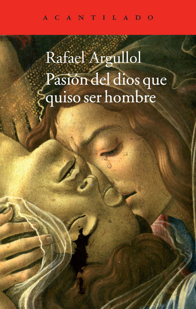 Pasión del dios que quiso ser hombre, de Argullol Murgadas, Rafael | portada del libro