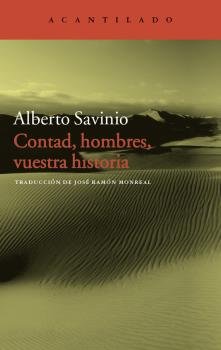 Contad, hombres, vuestra historia, de Savinio, Alberto | portada del libro