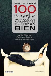 ¡Paso de dormir! 100 consejos para que los adolescentes duerman bien, de FRANCISCO SEGARRA Y JAVIER ALBARES | portada del lib