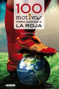 100 motivos para animar a la Roja, de Gil Péres, Daniel | portada del libro