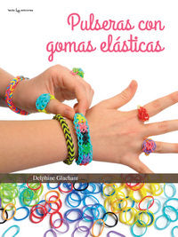 Pulseras con gomas elásticas, de DELPHINE GLACHANT | portada del libro