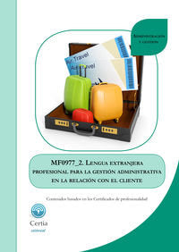 MF0977_2 LENGUA EXTRANJERA PROFESIONAL PARA LA GESTIÓN ADMINISTRATIVA EN LA RELACIÓN CON EL CLIENTE, de Eva Alcaide Gómez | p