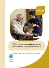 UF0122 Mantenimiento y rehabilitación psicosocial de las personas dependientes en el domicilio, de Natalia Alcalde Regenjo | 