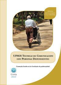 UF0131 Técnicas de comunicación con personas dependientes en instituciones, de Inés Moreira Brenlla | portada del libro
