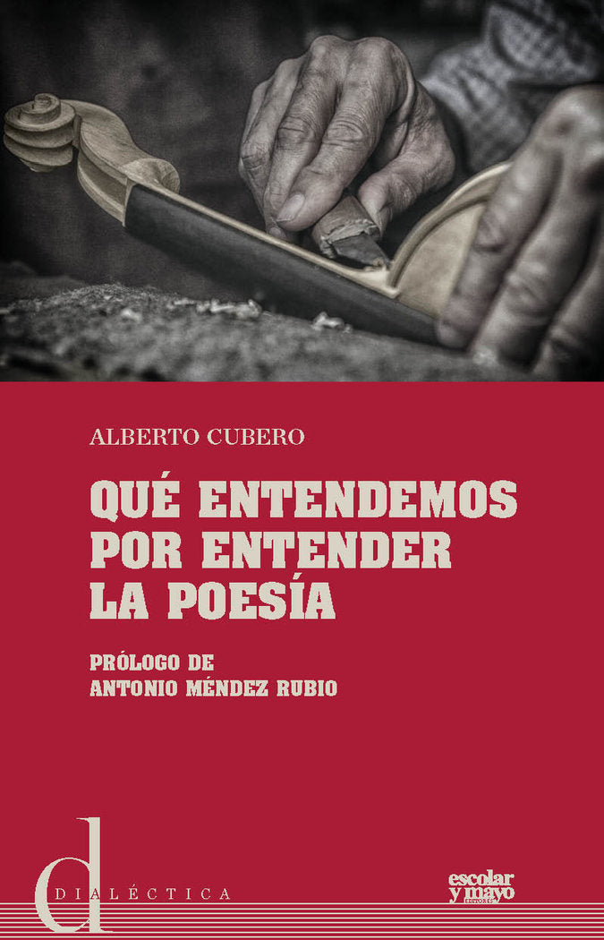 Qué entendemos por entender la poesía, de Alberto, Cubero Melllado | portada del libro