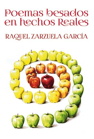 POEMAS BESADOS EN HECHOS REALES, de ZARZUELA GARCíA, RAQUEL | portada del libro