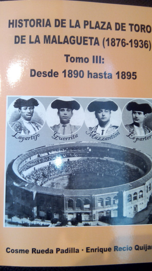 HISTORIA DE LA PLAZA DE TOROS DE LA MALAGUETA 1876-1936, 1890-1895, de RECIO QUIJANO, ENRIQUE | portada del libro