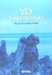 YO Y MIS PÁGINAS, de GONZÁLEZ ORTIZ, MARISA | portada del libro