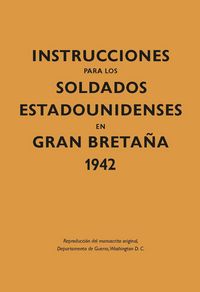 Instrucciones para los soldados estadounidenses en Gran Bretaûa, 1942 | portada del libro