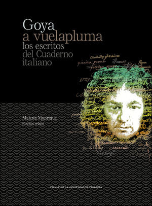 Goya a vuelapluma. Los escritos del Cuaderno italiano, de Goya, Francisco de | portada del libro