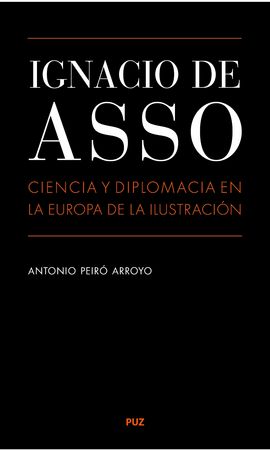 Ignacio de Asso. Ciencia y diplomacia en la Europa de la Ilustración, de Peiró Arroyo, Antonio | portada del libro