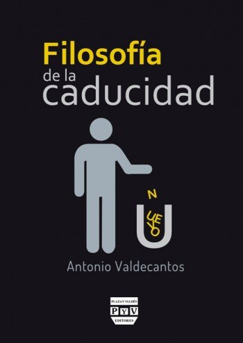 FILOSOFÍA DE LA CADUCIDAD, de Valdecantos Alcaide, Antonio | portada del libro