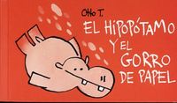 El hipopótamo y el gorro de papel, de Otto T. | portada del libro