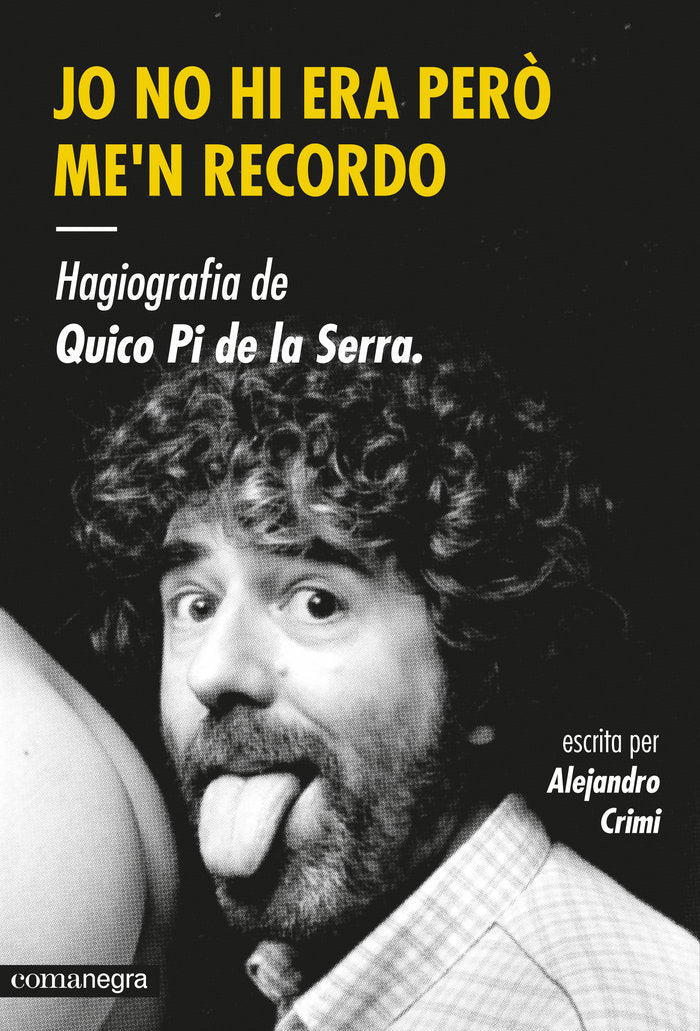 Jo no hi era però me'n recordo. Hagiografia de Quico Pi de la Serra, de Crimi, Alejandro | portada del libro