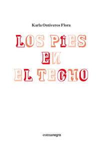 Los pies en el techo, de Ontiveros Flora, Karla | portada del libro