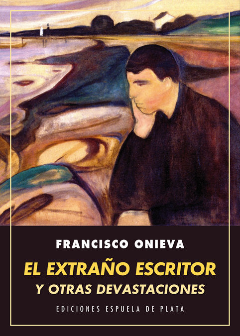 El extraño escritor y otras devastaciones, de Onieva, Francisco | portada del libro