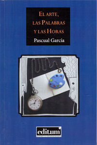 El Arte, las Palabras y las Horas, de GARCÍA GARCÍA | portada del libro