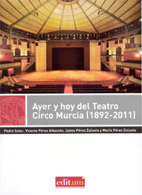 Ayer y Hoy del Teatro Circo Murcia (1892-2011), de OLIVA OLIVARES | portada del libro