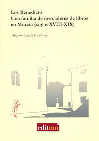 Los Benedicto, Una Familia de Mercaderes de Libros en Murcia (Siglos Xviii-Xix), de GARCÍA CUADRADO | portada del libro