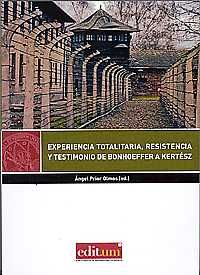 Experiencia Totalitaria, Resistencia y Testimonio de Bonhoeffer a Kertész, de PRIOR OLMOS | portada del libro
