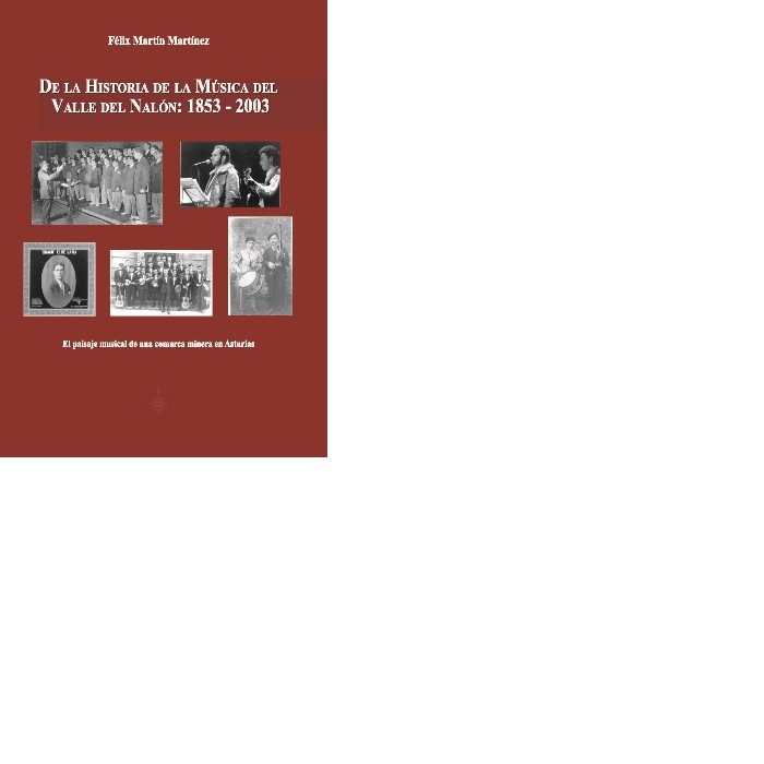 De la historia de la música del Valle del Nalón: 1853-2003, de Félix Martín Martínez | portada del libro