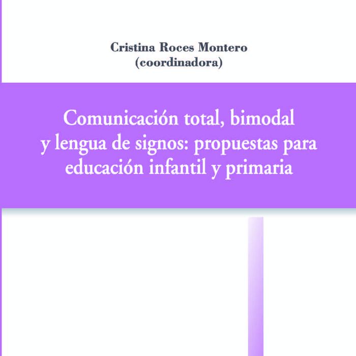Comunicación total, bimodal y lengua de signos: propuestas para educación infantil y primaria, de Varios autores | portada de