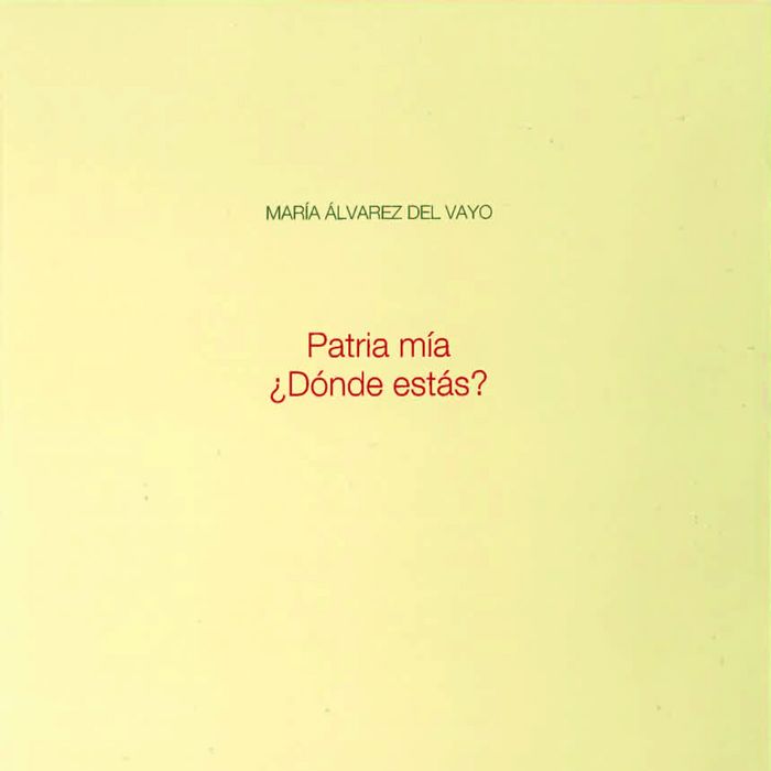 Patria mía ¿Dónde estás?, de Álvarez del Vayo, María | portada del libro