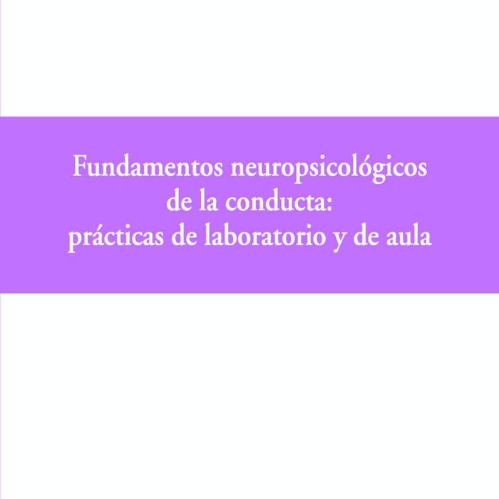 Fundamentos neuropsicológicos de la conducta: prácticas de laboratorio y de aula, de Conejo Jiménez | portada del libro