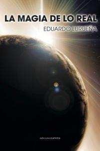 La magia de lo real, de Lurueña España, Eduardo | portada del libro