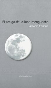 El amigo de la luna menguante, de Rodríguez Martínez, Antonio Luis | portada del libro