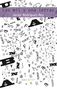 Las mil y una letras, de Rodríguez-Rey Ortiz de Zárate, Javier | portada del libro