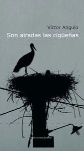 Son airadas las cigüeñas, de Angulo Las Heras, Víctor | portada del libro