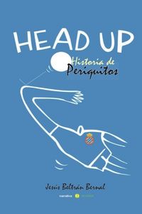 HEAD UP, de Beltrán Bernal | portada del libro