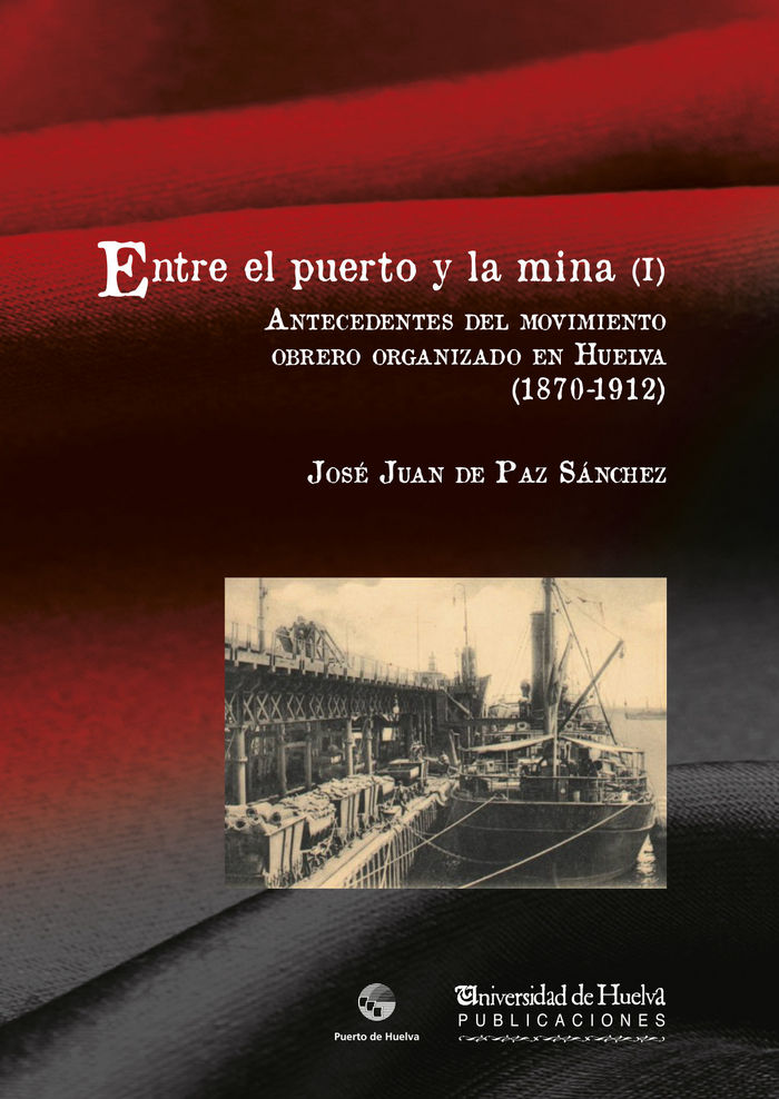 ENTRE EL PUERTO Y LA MINA (I), de DE PAZ SÁNCHEZ, JOSE JUAN | portada del libro