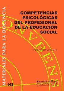 COMPETENCIAS PSICOLÓGICAS DEL PROFESIONAL DE LA EDUCACIÓN SOCIAL, de GARCÃA MORO, FRANCISCO JOSÃ‰ | portada del libro