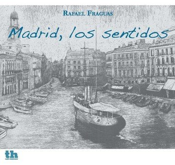 Madrid, los sentidos, de Fraguas de Pablo | portada del libro