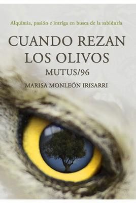 Cuando rezan los olivos. Mutus 96., de MARISA MONLEON IRISARRI | portada del libro
